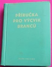 kniha Příručka pro výcvik branců, Naše vojsko 1967