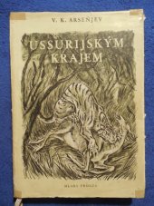 kniha Ussurijským krajem výprava do horské oblasti Sichote-Aliň v letech 1902-1906, Mladá fronta 1953