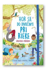 kniha Hor sa do divočiny Pri rieke Sprievodca prírodou, Svojtka 2019