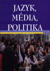 kniha Jazyk, média, politika, Academia 2003