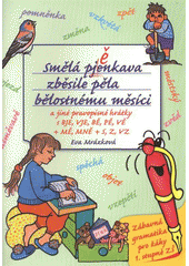 kniha Smělá pěnkava zběsile pěla bělostnému měsíci a jiné pravopisné hrátky s bje, vje, bě, pě, vě + mě, mně + s, z, vz : [zábavná gramatika pro žáky 1. stupně ZŠ], Edika 2012