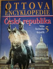 kniha Ottova encyklopedie Česká republika 5. - Věda, technika a vzdělávání, Ottovo nakladatelství 2006