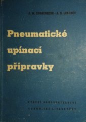 kniha Pneumatické upínací přípravky Určeno konstruktérům a technologům strojírenských závodů, SNTL 1955