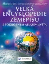 kniha Velká encyklopedie zeměpisu s podrobným atlasem světa, Svojtka & Co. 2006