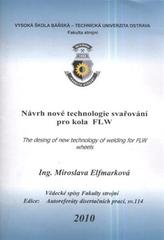kniha Návrh nové technologie svařování pro kola FLW autoreferát doktorské disertační práce, Vysoká škola báňská - Technická univerzita Ostrava 2010