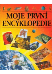 kniha Moje první encyklopedie, Slovart 2007