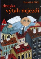 kniha Dneska výtah nejezdí, Nakladatelství Lidové noviny 2006