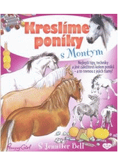 kniha Kreslíme poníky s Montym nejlepší tipy, techniky a jiné záležitosti kolem poníků - a to rovnou z jejich tlamy!, Stabenfeldt 2012
