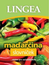 kniha Maďarčina slovníček ...nielen pre začiatočníkov, Lingea 2015