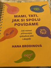 kniha Mami, tati, jak si spolu povídáme Jak vnímat přirozeným způsoben děti i dospělé, OFTIS 2015