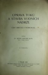 kniha Úprava toků a stavba vodních nádrží Část obecná a teoretická, Spolek posluchačů inženýrství na C.K.České vysoké škole technické 1907