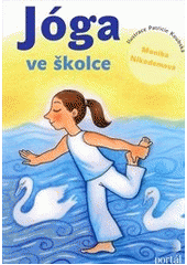 kniha Jóga ve školce pohybové hry a aktivity inspirované jógou pro předškolní děti, Portál 2014
