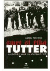 kniha Smrt si říká Tutter nacistický vrah ve službách StB, Host 2002