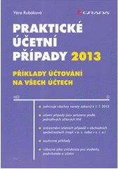 kniha Praktické účetní případy 2013 [příklady účtování na všech účtech], Grada 2013
