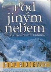 kniha Pod jiným nebem přes vrcholy Himaláje po stopách ztraceného otce, BB/art 2002