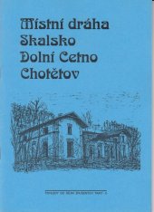 kniha Místní dráha Skalsko - Dolní Cetno - Chotětov, Vydavatelství dopravní literatury 1997
