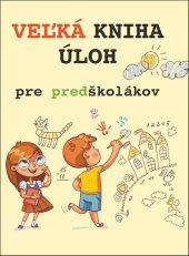 kniha Veľká kniha úloh pre predškolákov, Svojtka 2018