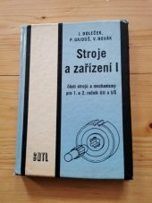 kniha Stroje a zařízení. 1. [díl], - Části strojů a mechanismy pro 1. a 2. roč. odb. učilišť a učňovských škol, SNTL 1969