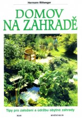 kniha Domov na zahradě tipy pro založení a údržbu obytné zahrady, Ikar 2000