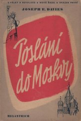 kniha Poslání do Moskvy = (Mission to Moscow) : Soubor důvěrných depeší státnímu departmentu, úřední a soukromé korespondence, běžné zápisky z diáře a deníku spolu s poznámkami a výkladem do října 1941, Melantrich 1947