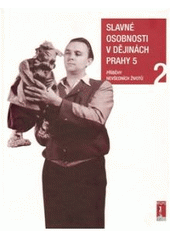 kniha Slavné osobnosti v dějinách Prahy 5 2. příběhy nevšedních životů, Perseus 2009