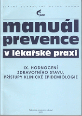 kniha Manuál prevence v lékařské praxi. IX., - Hodnocení zdravotního stavu, přístupy klinické epidemiologie, Státní zdravotní ústav v nakl. Fortuna 2001