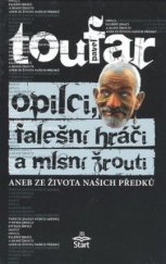 kniha Opilci, falešní hráči a mlsní žrouti, aneb, Ze života našich předků, Start 2008