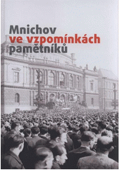 kniha Mnichov ve vzpomínkách pamětníků, Masarykův ústav a Archiv AV ČR 2012