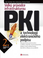 kniha Velký průvodce infrastrukturou PKI a technologií elektronického podpisu, CPress 2009