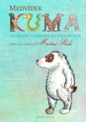 kniha Medvídek Kuma nevšední putování na severní pól, Mladá fronta 2009