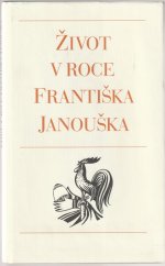 kniha Život v roce Františka Janouška [výbor příležitostných básní a kreseb surrealisty Františka Janouška z let 1939-1941, Spolek českých bibliofilů 2002