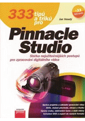 kniha 333 tipů a triků pro Pinnacle Studio [sbírka nejužitečnějších postupů pro zpracování digitálního videa], CPress 2012