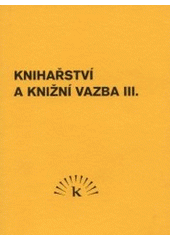 kniha Knihařství a knižní vazba III., Knihař 2001