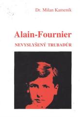 kniha Alain-Fournier nevyslyšený trubadúr, 4FP - Education for free people 2010