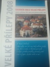 kniha Velké Přílepy 2008 sborník obce Velké Přílepy vydaný u příležitosti 780. výročí první písemné zmínky o obci, Obec Velké Přílepy 2008