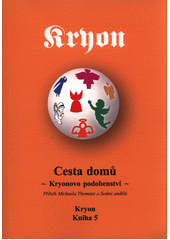 kniha Kryon 5. - Cesta domů - Kryonovo podobenství: příběh Michaela Thomase a Sedmi andělů, Wikina 2015
