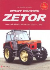 kniha Opravy traktorů Zetor praktická příručka pro modely traktorů Z 2011 - Z 6945, CPress 2009