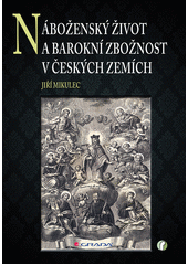 kniha Náboženský život a barokní zbožnost v Českých zemích , Grada 2013