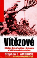 kniha Vítězové Eisenhower a jeho chlapci : bojovníci druhé světové války, Jota 2006