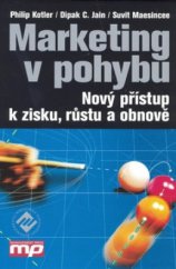 kniha Marketing v pohybu nový přístup k zisku, růstu a obnově, Management Press 2007