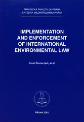 kniha Implementation and enforcement of international environmental law, Univerzita Karlova, Právnická fakulta, v nakl. Vodnář 2002