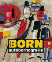 kniha Adolf Born - autobornografie = Adolf Born - autobornography, Slovart 2010