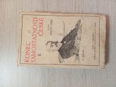 kniha Konec samostatnosti české. (Díl) 2, - První Habsburkové. Defenestrace pražská, Šolc a Šimáček 1921