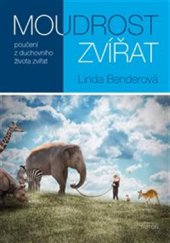 kniha Moudrost zvířat Poučení z duchovního života zvířat, Triton 2015