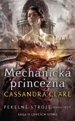kniha Pekelné stroje  Kniha třetí - Mechanická princezna - Sága o lovcích stínů, #booklab 2021