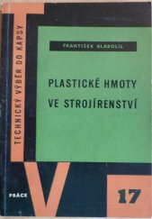 kniha Plastické hmoty ve strojírenství určeno pracovníkům strojírenství všech směrů, Práce 1959