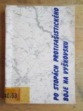 kniha Po stopách protifašistického boje na Vyškovsku Met. příručka pro průvodce po památných místech protifašistického boje na okrese, OV ČSPB 1987