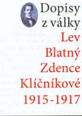 kniha Dopisy z války Lev Blatný Zdence Klíčníkové 1915–1917, Moravské zemské museum 2013