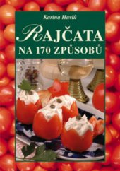 kniha Rajčata na 170 způsobů, Vyšehrad 2009