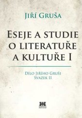 kniha Eseje a studie o literatuře a kultuře I Dílo Jiřího Gruši, svazek II, Barrister & Principal 2015